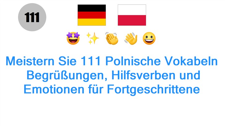 Meistern Sie 111 Polnische Vokabeln: Begrüßungen, Hilfsverben und Emotionen für Fortgeschrittene